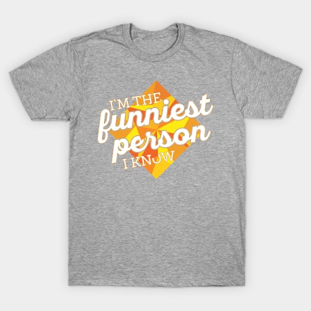 Funniest Person I Know T-Shirt by polliadesign